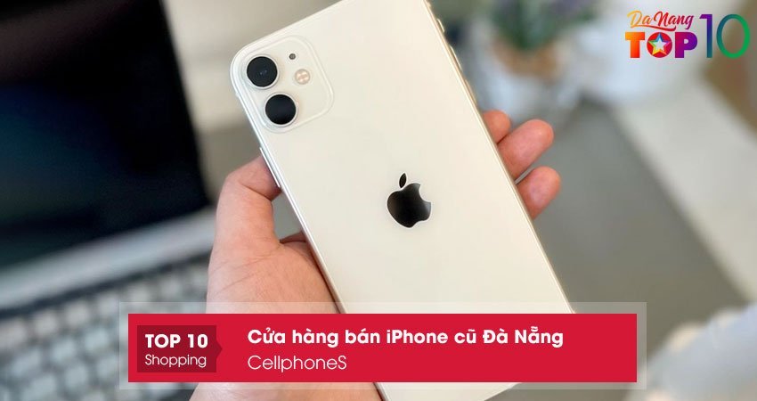 cellphones-dia-chi-ban-iphone-cu-da-nang-chinh-hang-top10danang