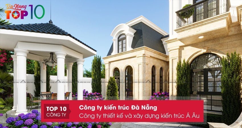 cong-ty-thiet-ke-va-xay-dung-kien-truc-a-au-top10danang