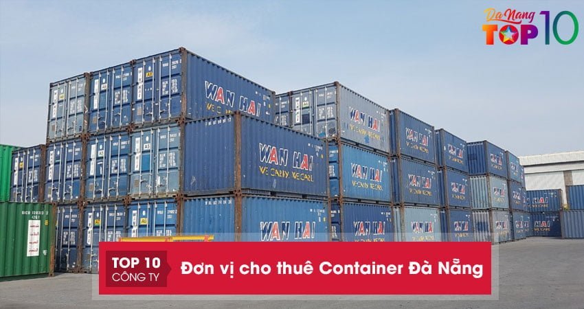 Cho thuê Container Đà Nẵng | Top 10+ đơn vị uy tín, chất lượng đảm bảo