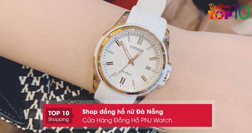 cua-hang-dong-ho-pnj-watch-shop-dong-ho-nu-da-nang-dep-thoi-thuong-top10danang