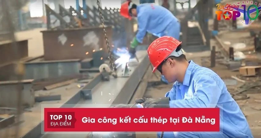 gia-cong-ket-cau-thep-tai-da-nang-bo-tui-top-10-don-vi-uy-tin-top10danang
