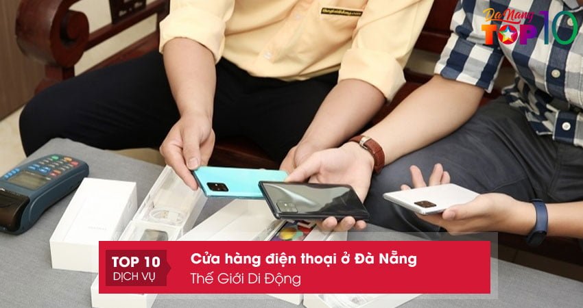 the-gioi-di-dong-cua-hang-dien-thoai-o-da-nang-uy-tin-top10danang