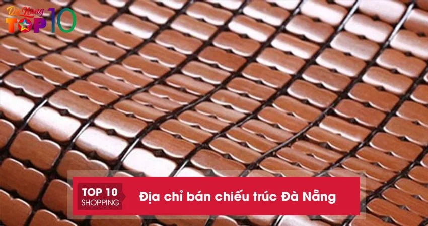 Top 10+ địa chỉ bán chiếu trúc Đà Nẵng cao cấp loại 1 GIÁ RẺ – UY TÍN