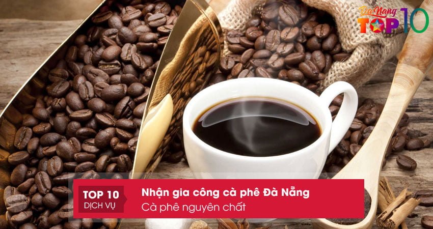 ca-phe-nguyen-chat-don-vi-nhan-gia-cong-ca-phe-da-nang-top10danang