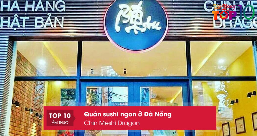 chin-meshi-dragon-quan-sushi-ngon-o-da-nang-khong-gian-dep-top10danang