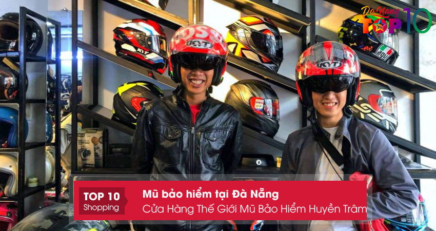 cua-hang-the-gioi-mu-bao-hiem-huyen-tram-top10danang