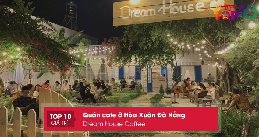 dream-house-coffee-quan-cafe-o-hoa-xuan-da-nang-view-xin-top10danang