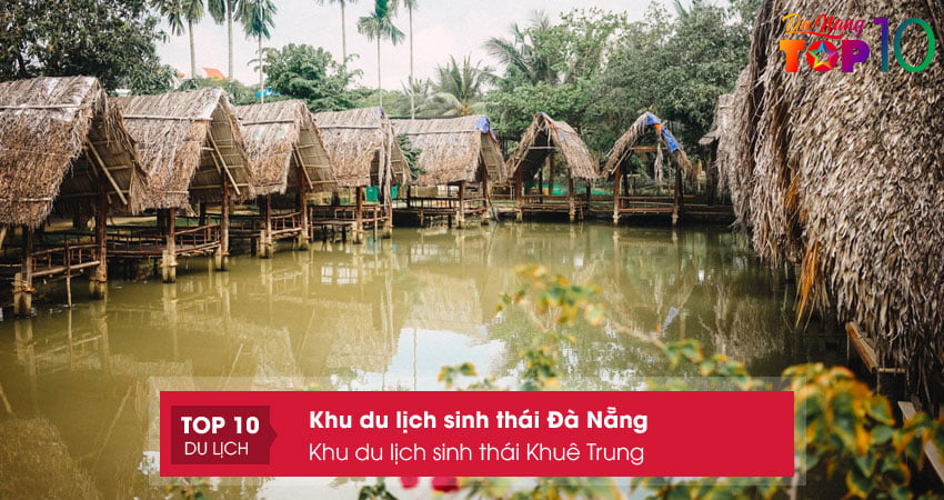 khu-du-lich-sinh-thai-khue-trung-top10danang