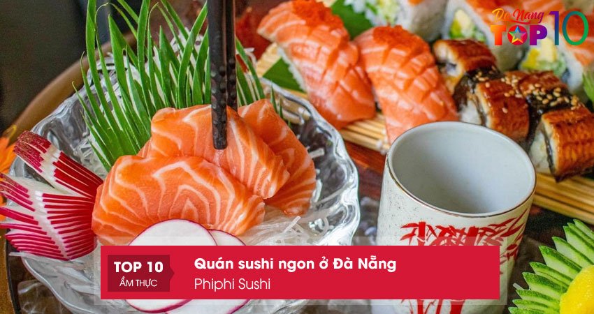 phiphi-sushi-quan-sushi-ngon-o-da-nang-duoc-yeu-thich-top10danang