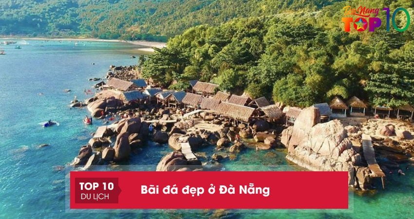 Top 10+ bãi đá đẹp ở Đà Nẵng phải một lần ghé đến sống ảo