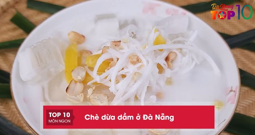 TOP 10+ quán chè dừa dầm ở Đà Nẵng ai ăn cũng GHIỀN