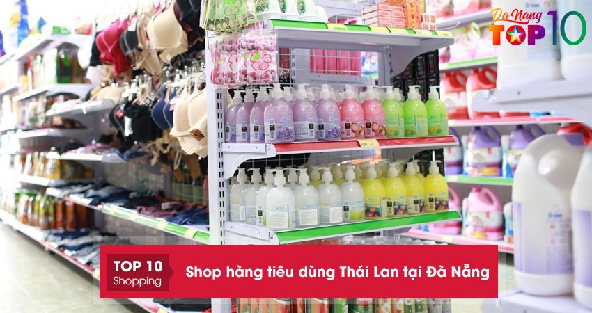 Top 10+ shop hàng tiêu dùng Thái Lan tại Đà Nẵng chính hãng