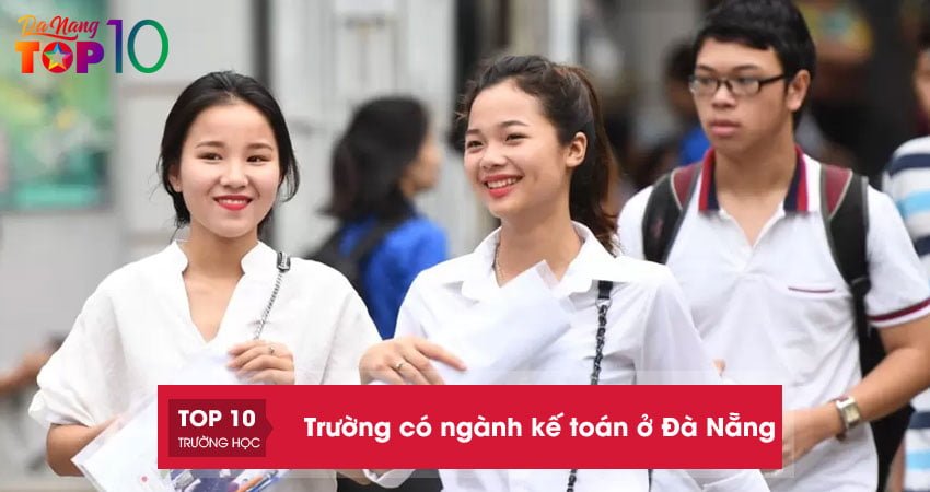 Top 5+ trường có ngành kế toán ở Đà Nẵng tốt nhất