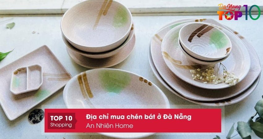 an-nhien-home-mua-chen-bat-o-da-nang-chat-luong-cao-top10danang