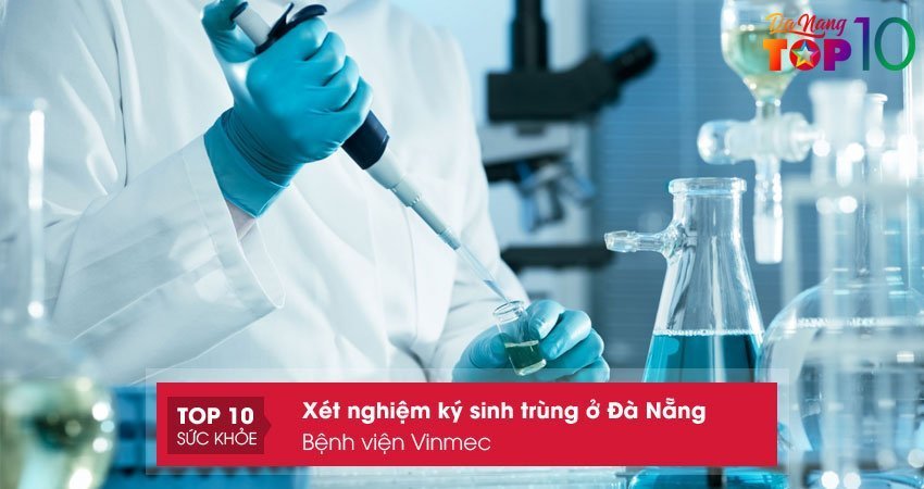 benh-vien-vinmec-xet-nghiem-ky-sinh-trung-o-da-nang-tot-nhat-top10danang