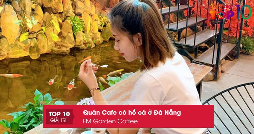 fm-garden-coffee-quan-cafe-co-ho-ca-o-da-nang-noi-tieng-top10danang