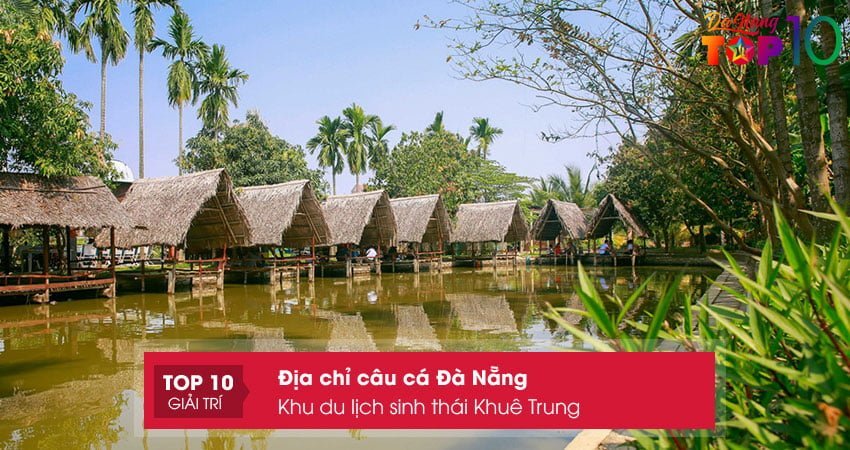 khu-du-lich-sinh-thai-khue-trung-top10danang