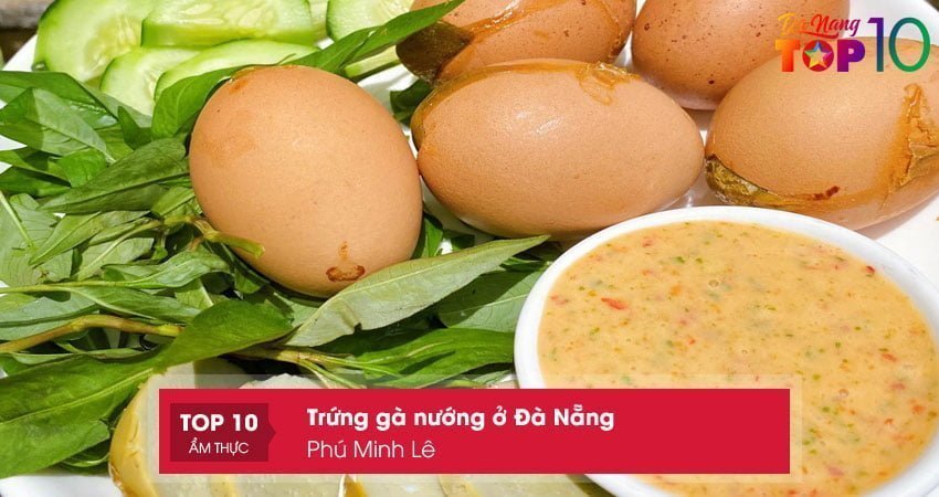 phu-minh-le-tiem-trung-ga-nuong-o-da-nang-ngon-nhat-top10danang