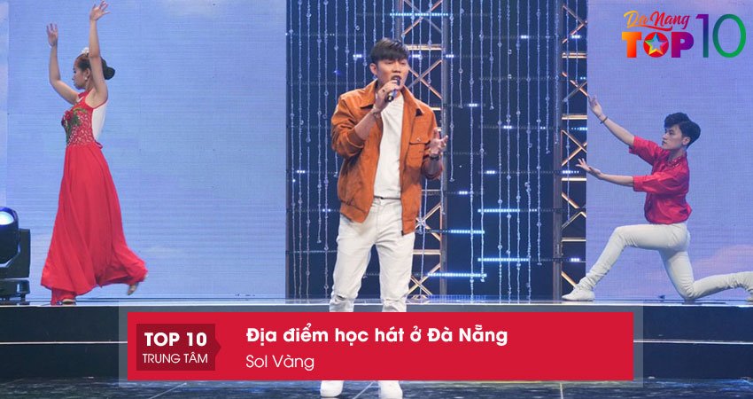 sol-vang-hoc-hat-o-da-nang-duoc-ua-chuong-top10danang