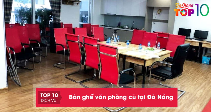 Top 10+ địa chỉ bán bàn ghế văn phòng cũ tại Đà Nẵng đa dạng giá tốt