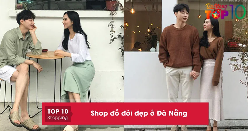 top-10-shop-do-doi-dep-o-da-nang-cuc-xinh-danh-cho-cac-couple-top10danang