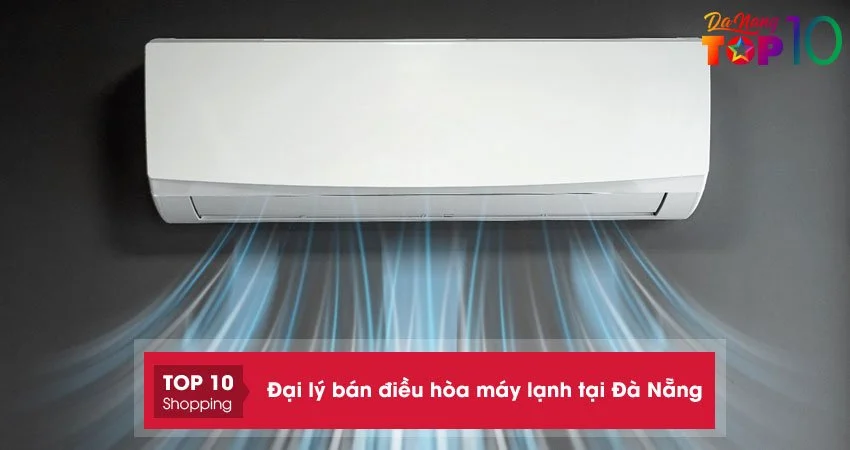 Top 15+ đại lý bán điều hòa máy lạnh tại Đà Nẵng chính hãng
