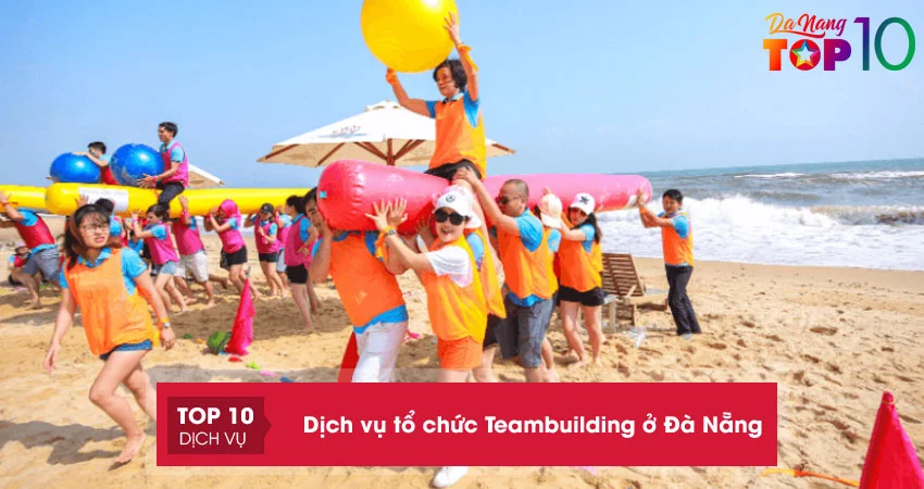 top-15-dich-vu-to-chuc-teambuilding-o-da-nang-chuyen-nghiep-nhat-top10danang