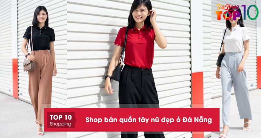 Top 15+ shop bán quần tây nữ đẹp ở Đà Nẵng cho các nàng công sở