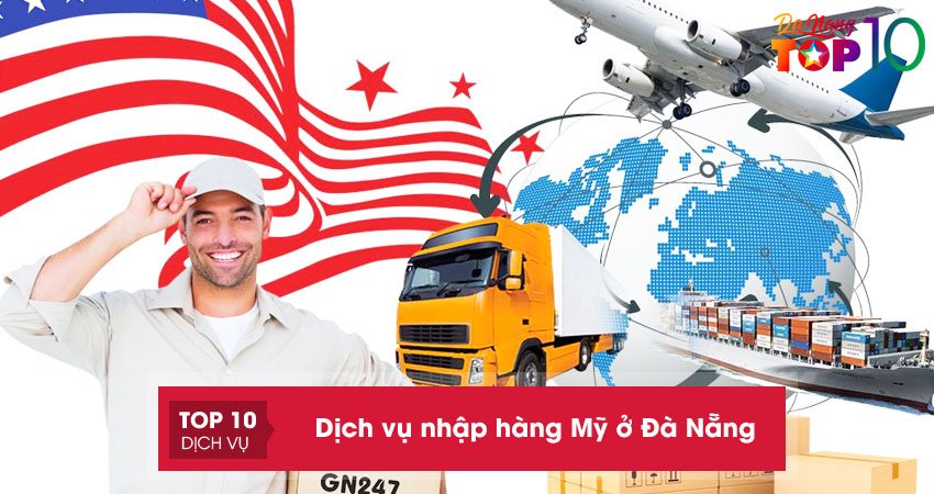 Top 5+ đơn vị cung cấp dịch vụ nhập hàng Mỹ ở Đà Nẵng uy tín