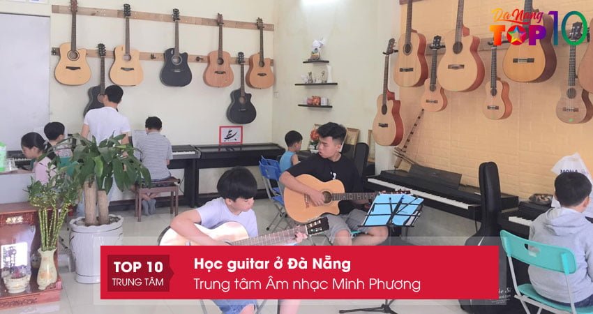 trung-tam-am-nhac-minh-phuong-hoc-guitar-o-da-nang-tot-nhat-top10danang