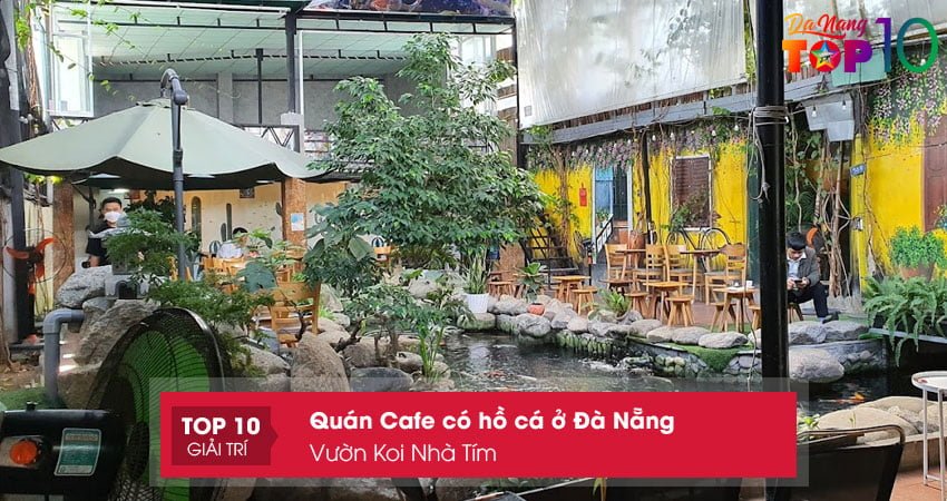 vuon-koi-nha-tim-quan-cafe-co-ho-ca-o-da-nang-duoc-yeu-thich-top10danang