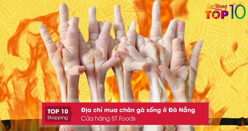 cua-hang-5t-foods-mua-chan-ga-song-o-da-nang-chat-luong-top10danang