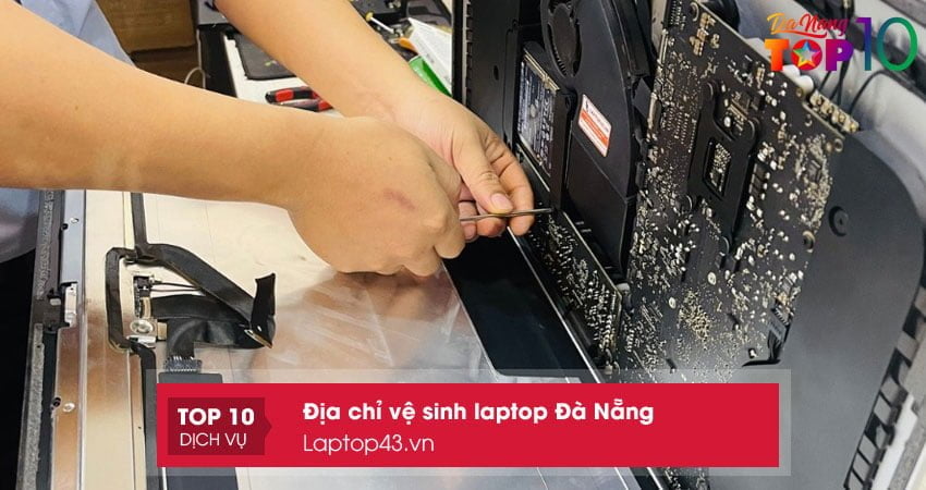 dich-vu-ve-sinh-laptop-da-nang-laptop43vn-top10danang