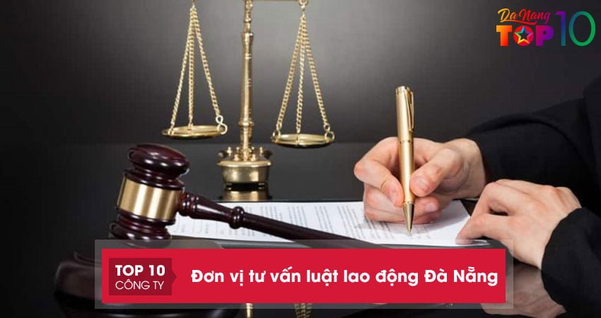Top 10+ đơn vị tư vấn luật lao động Đà Nẵng uy tín chất lượng