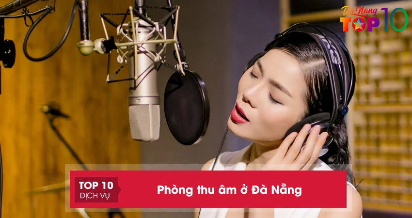 Top 10+ phòng thu âm ở Đà Nẵng cực hay và đạt chuẩn