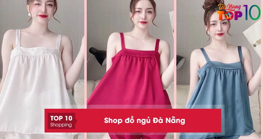 top-10-shop-do-ngu-da-nang-khien-chi-em-phat-cuong-top10danang