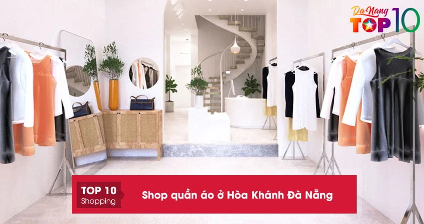 top-10-shop-quan-ao-o-hoa-khanh-da-nang-dep-dung-gu-top10danang