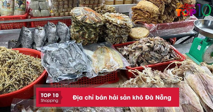 top-15-dia-chi-ban-hai-san-kho-da-nang-thom-ngon-mua-ve-lam-qua-top10danang