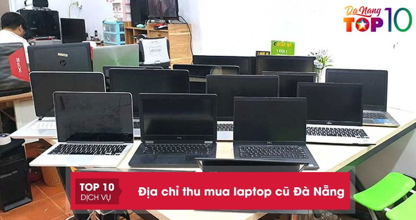 Top 20+ địa chỉ thu mua laptop cũ Đà Nẵng tận nơi giá cao