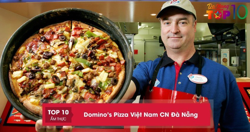 dominos-pizza-viet-nam-thuong-hieu-pizza-so-1-the-gioi-cn-da-nang-top10danang