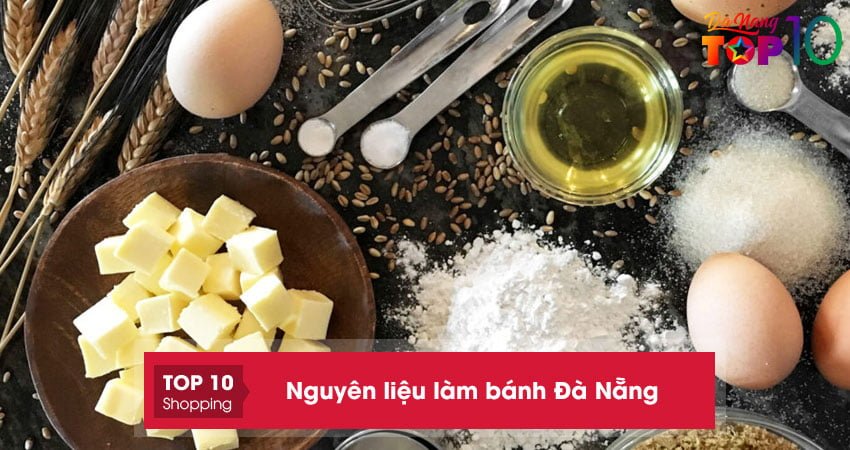 nguyen-lieu-lam-banh-da-nang-15-dia-chi-ban-sieu-chat-luong-top10danang