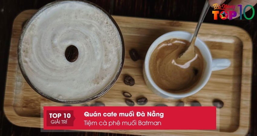 tiem-ca-phe-muoi-batman-top10danang