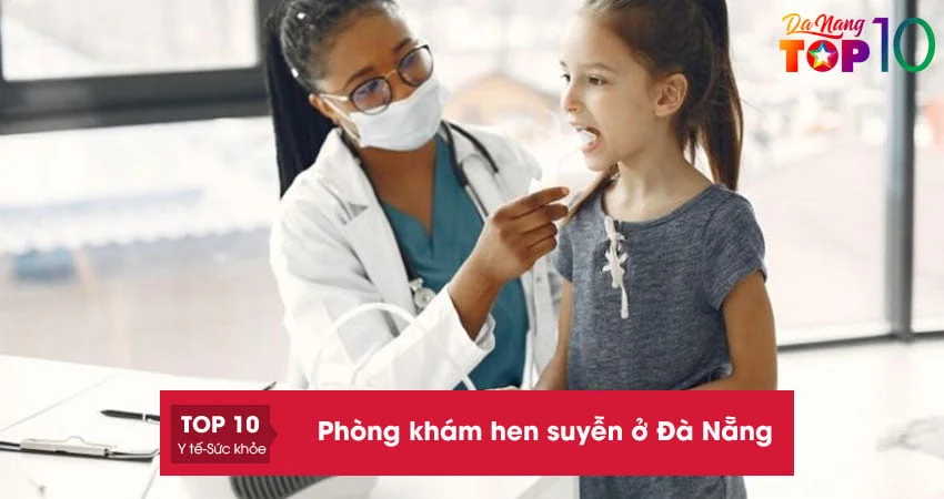 top-10-phong-kham-hen-suyen-o-da-nang-uy-tin-nhat-top10danang