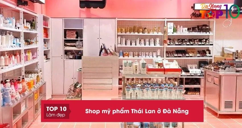 Top 10+ shop mỹ phẩm Thái Lan ở Đà Nẵng CHÍNH HÃNG uy tín