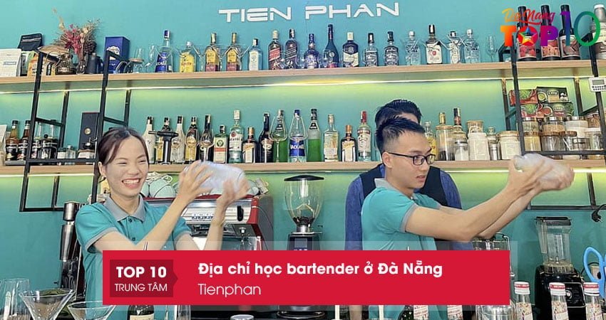 trung-tam-hoc-bartender-o-da-nang-tienphan-top10danang