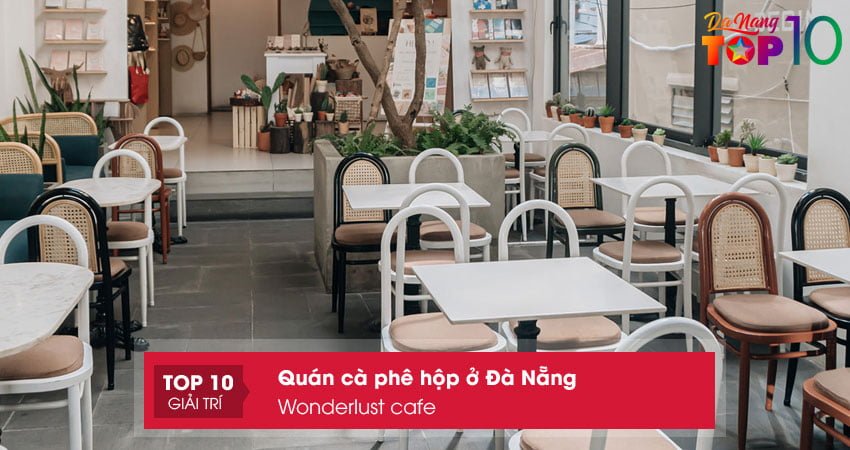 quan-ca-phe-hop-o-da-nang-wonderlust-cafe-top10danang