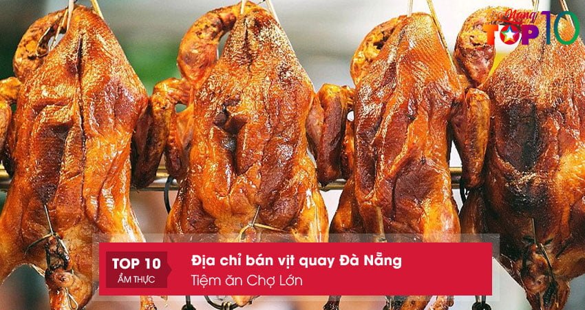 tiem-an-cho-lon-vit-quay-da-nang-dang-trai-nghiem-top10danang