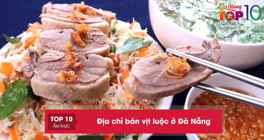 Top 15+ địa chỉ bán vịt luộc ở Đà Nẵng siêu ngon hấp dẫn