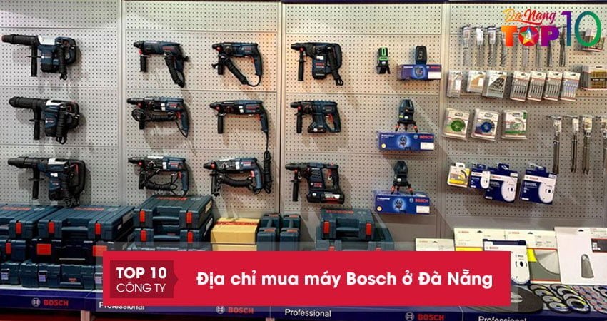 Top 20+ địa chỉ mua máy Bosch ở Đà Nẵng chính hãng giá tốt