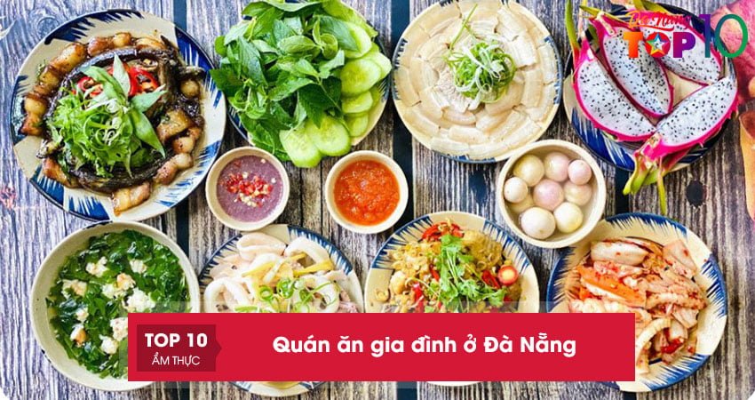 Top 25+ quán ăn gia đình ở Đà Nẵng chuẩn vị cơm nhà